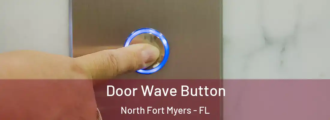 Door Wave Button North Fort Myers - FL