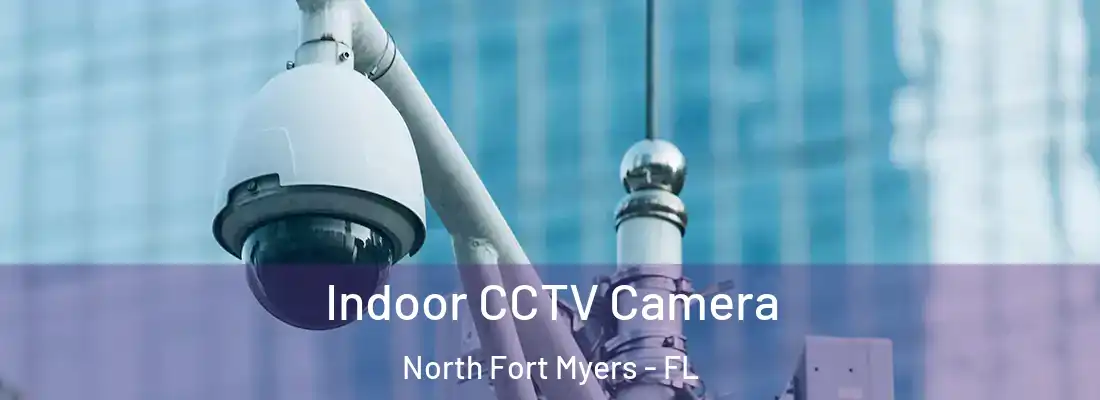 Indoor CCTV Camera North Fort Myers - FL